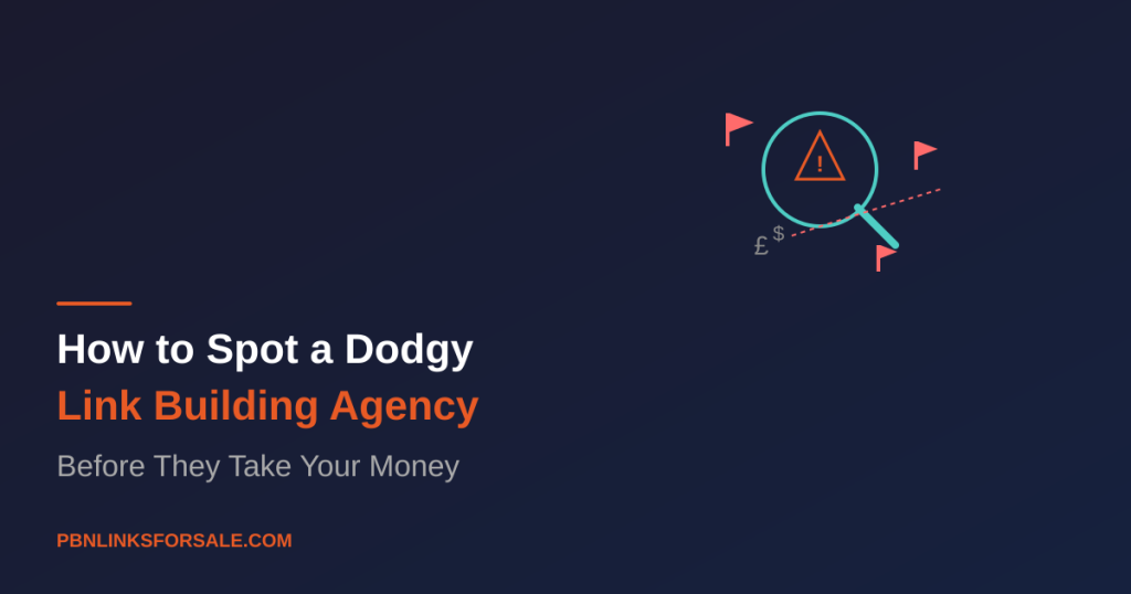 How to Spot a Dodgy Link Building Agency Before They Take Your Money