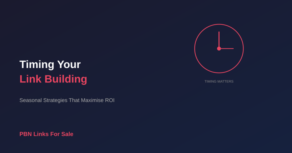 Timing Your Link Building: Seasonal Strategies That Work