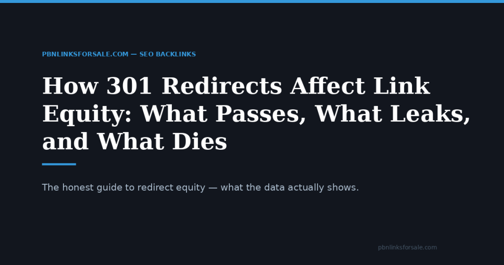 How 301 Redirects Affect Link Equity: What Passes, What Leaks, and What Dies
