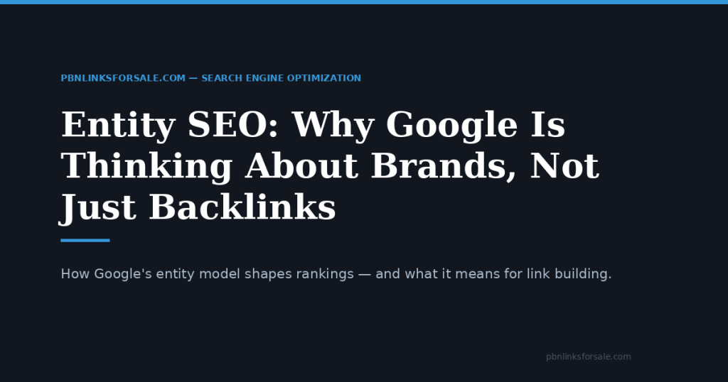 Entity SEO: Why Google Is Thinking About Brands, Not Just Backlinks